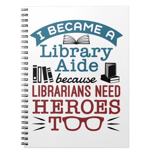 Funny Library Aide Assistant Heroes Saying Notebook (Front)