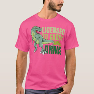 Funny Licensed To Carry Small Arms T Rex Dinosaur T-Shirt