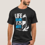 Funny Life Begins At 25 Knots Cool Sports Windsurf T-Shirt<br><div class="desc">Funny Life Begins At 25 Knots Cool Sports Windsurfing Gift</div>