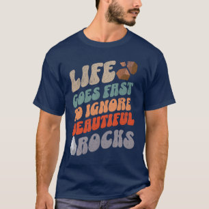 Funny Life Goes Fast Rock Collecting Geologist T-Shirt
