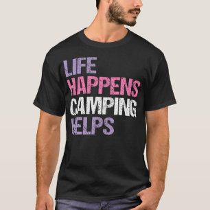 Funny Life Happens Camping Helps Distressed Vintag T-Shirt