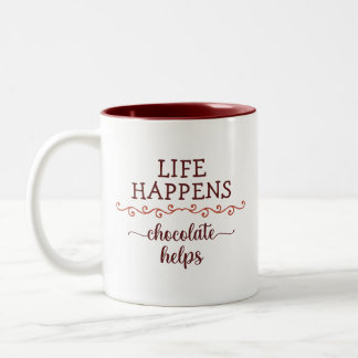 Funny, Life happens chocolate helps chololate Gift Two-Tone Coffee Mug