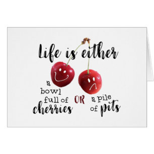 Funny LIFE IS A BOWL OF CHERRIES