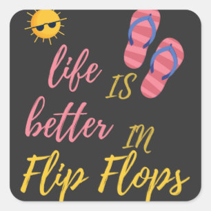 Funny Life Is Better In Flip Flops Summer Beach Square Sticker