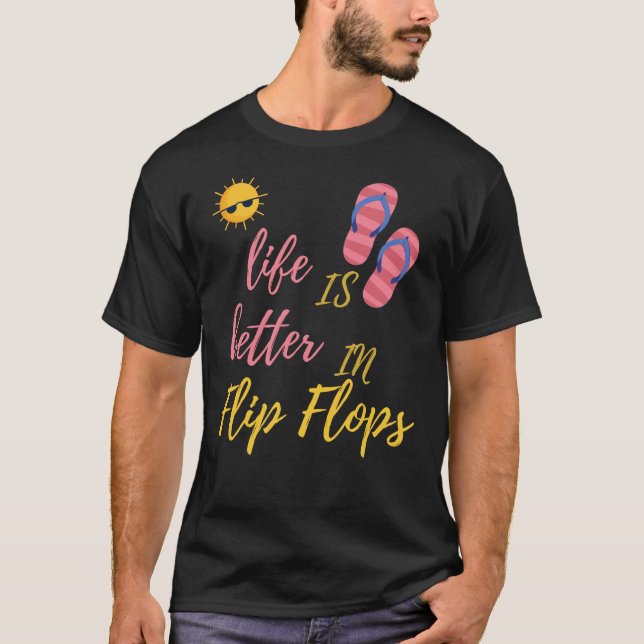 Funny Life Is Better In Flip Flops Summer Beach T-Shirt (Front)