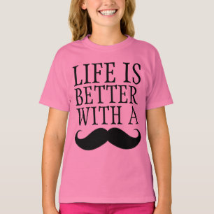 Funny Life is Better With a Moustache Girls Shirt