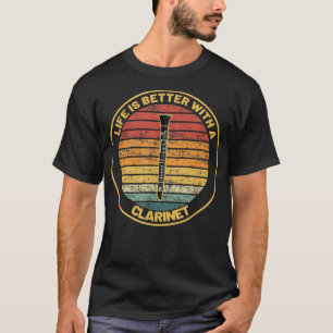 Funny Life Is Better With Clarinet, Clarinet lover T-Shirt