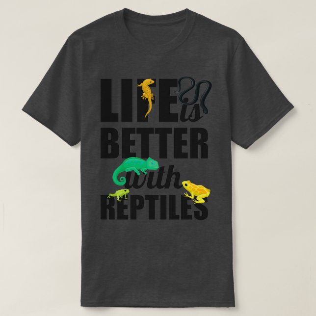 Funny Life Is Better With Reptiles Gift Idea T-Shirt (Design Front)