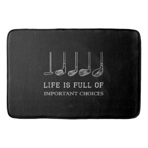 Funny Life is Full Of Important Choices Golf Clubs Bath Mat
