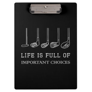 Funny Life is Full Of Important Choices Golf Clubs Clipboard