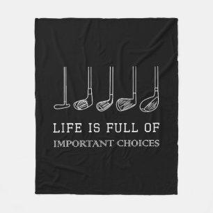Funny Life is Full Of Important Choices Golf Clubs Fleece Blanket