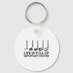 Funny Life Is Full Of Important Choices Golf Clubs Key Ring