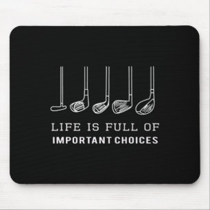 Funny Life Is Full Of Important Choices Golf Clubs Mouse Pad