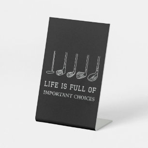 Funny Life is Full Of Important Choices Golf Clubs Pedestal Sign