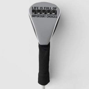 Funny Life is Full Of Important Choices Golf Gift Head Cover