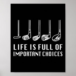 Funny Life Is Full Of Important Choices Golf Lover Poster