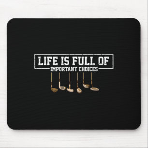 Funny Life Is Full Of Imrtant Choices Golf Clubs D Mouse Pad