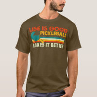Funny Life Is Good, Pickleball Makes It Better 273