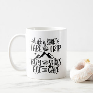 Funny LIfe is Short Inspirational Text Coffee Mug