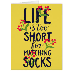 Funny Life is Too Short for Matching Socks