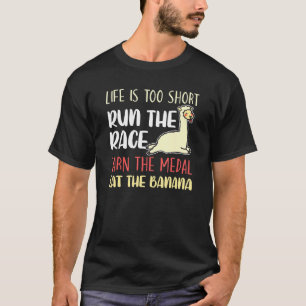 Funny Life Is Too Short Run The Race Earn Medal Ea T-Shirt