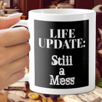Funny Life Update: Still A Mess Humourous