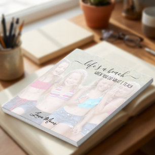 Funny Life's a Beach Sassy Mum Custom Photo Funny Notepad