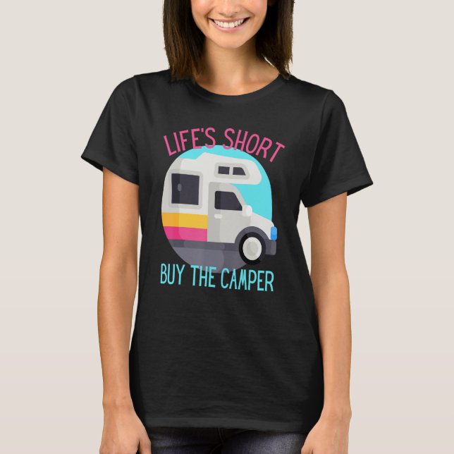 Funny Life's Short Buy The Camper RV Motorhome T-Shirt (Front)