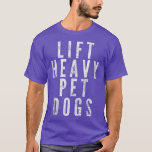 Funny Lift Heavy Pet Dogs Gym Workout  T-Shirt