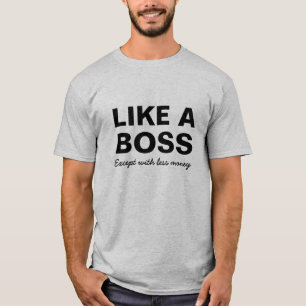 Funny Like a Boss...Except with less money T-Shirt