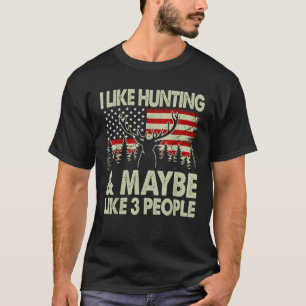 Funny Like Deer Hunting Maybe Like 3 People Dad Hu T-Shirt