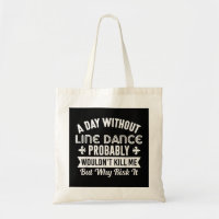 Funny Line Dance Shirt A Day Without Line Dance