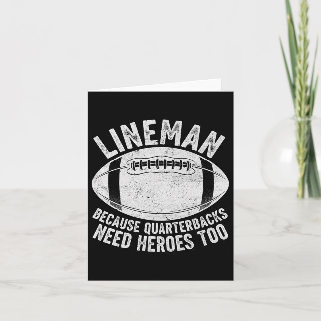 Funny Lineman Because Quarterbacks Need Heroes Too Card (Front)