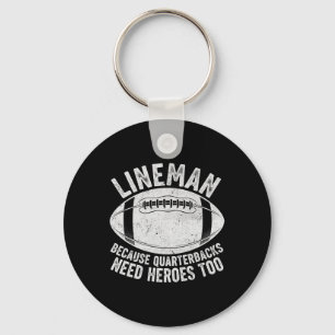 Funny Lineman Because Quarterbacks Need Heroes Too Key Ring