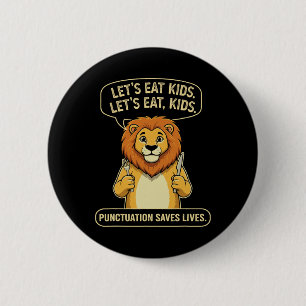 Funny Lion Let's Eat Kids Punctuation Saves Lives 6 Cm Round Badge