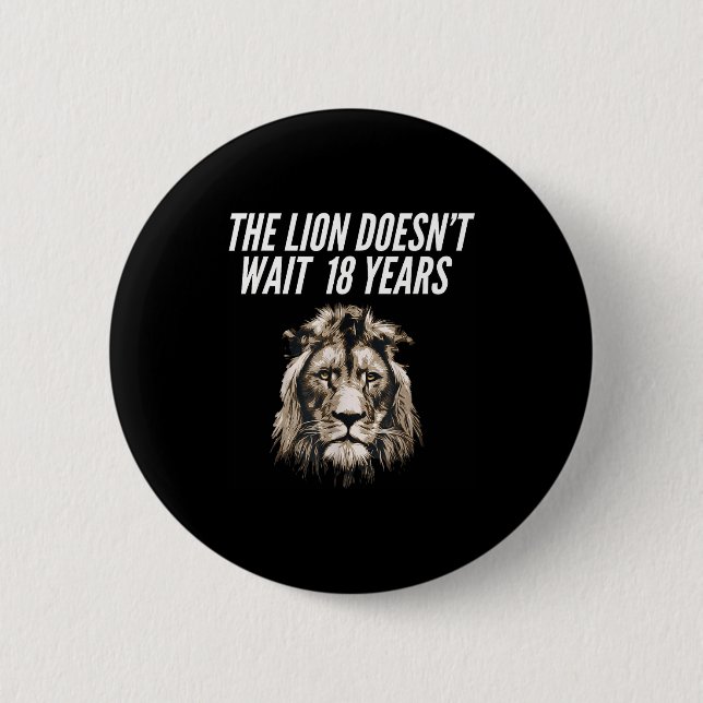 Funny Lion Meme The Lion Doesn't Wait 18 Years Gen 6 Cm Round Badge (Front)