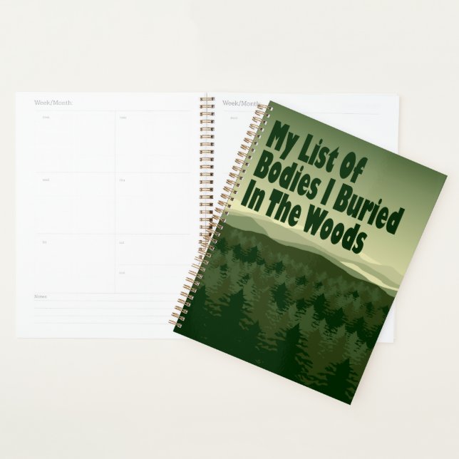 Funny List Of Bodies I buried In The Woods Planner (Display)