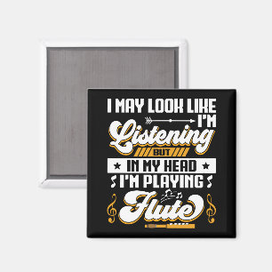 Funny Listening In My Head I'm Playing My Flute Magnet