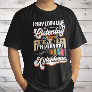 Funny Listening In My Head I'm Playing Xylophone T-Shirt