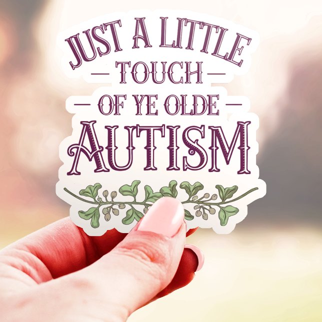 Funny Little Touch of Ye Olde Autism Vinyl Sticker (Creator Uploaded)