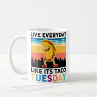 Funny Live Everyday Like Its Taco-Tuesday National