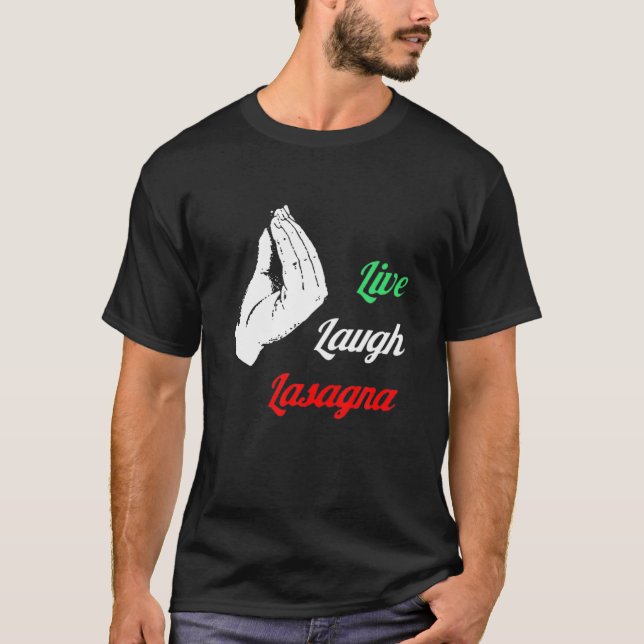 Funny Live Laugh Lasagne T Funny Lasagne Lovers T-Shirt (Front)