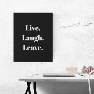 Funny "Live. Laugh. Leave." Introvert Antisocial Faux Canvas Print