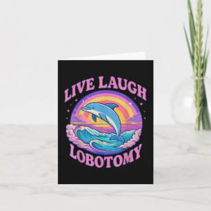 Funny Live Laugh Lobotomy Dolphin Groovy  Card