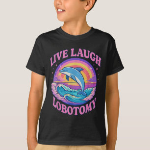 Funny Live Laugh Lobotomy Dolphin Groovy T-Shirt