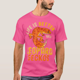 Funny Lizard Life Is Better With Leopard Geckos T-Shirt