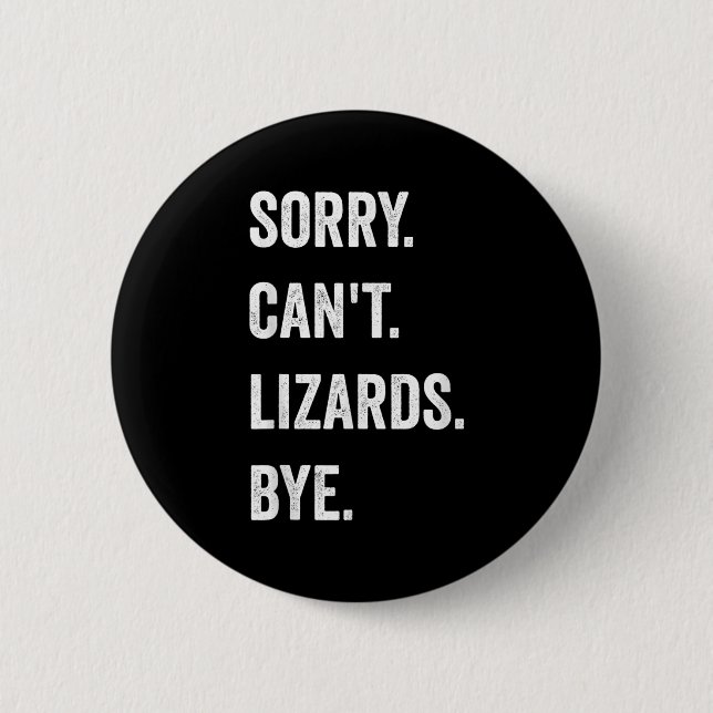 Funny Lizard Sorry Can't Lizards Bye Reptile Pet L 6 Cm Round Badge (Front)