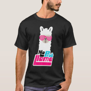 Funny Llama Gifts For Women - NO PROB LLAMA - No P T-Shirt