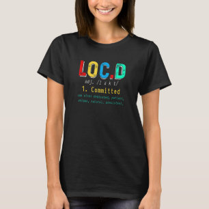 Funny Locd Definition Black History Month African T-Shirt