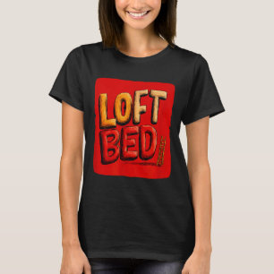 Funny loft bed speech costume  T-Shirt